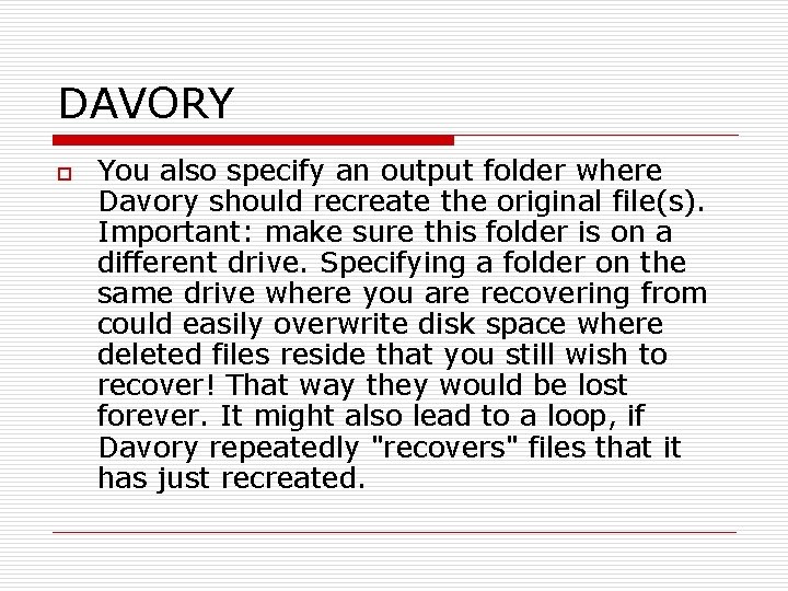 DAVORY o You also specify an output folder where Davory should recreate the original