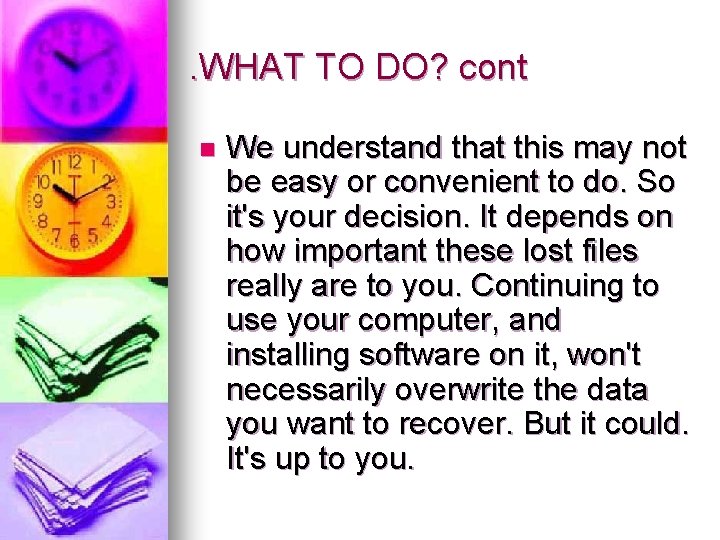 . WHAT TO DO? cont n We understand that this may not be easy