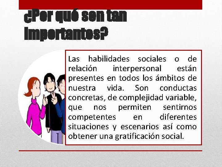 ¿Por qué son tan importantes? Las habilidades sociales o de relación interpersonal están presentes