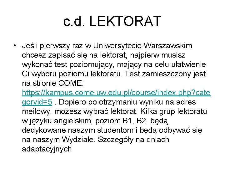 c. d. LEKTORAT • Jeśli pierwszy raz w Uniwersytecie Warszawskim chcesz zapisać się na