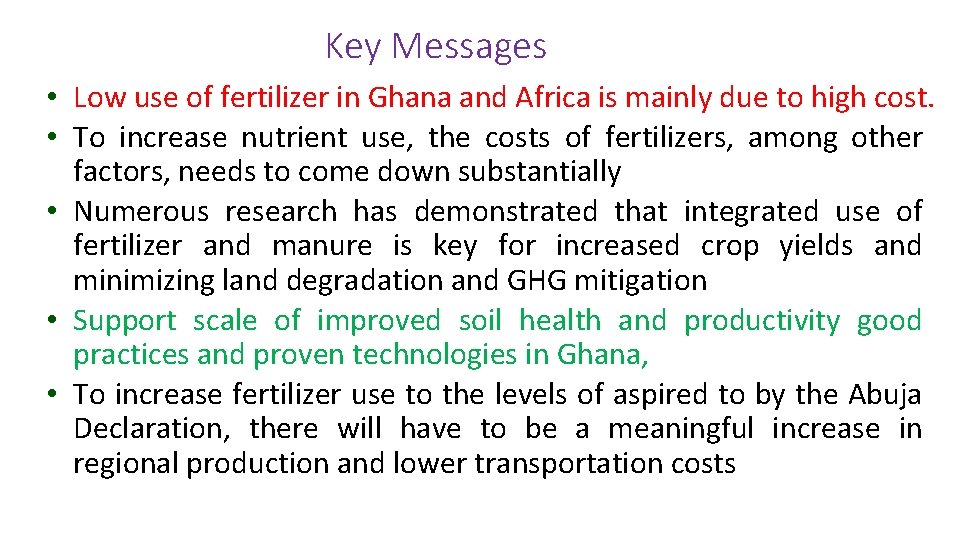 Key Messages • Low use of fertilizer in Ghana and Africa is mainly due