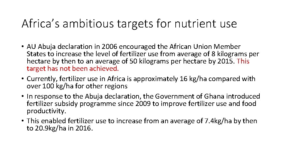 Africa’s ambitious targets for nutrient use • AU Abuja declaration in 2006 encouraged the