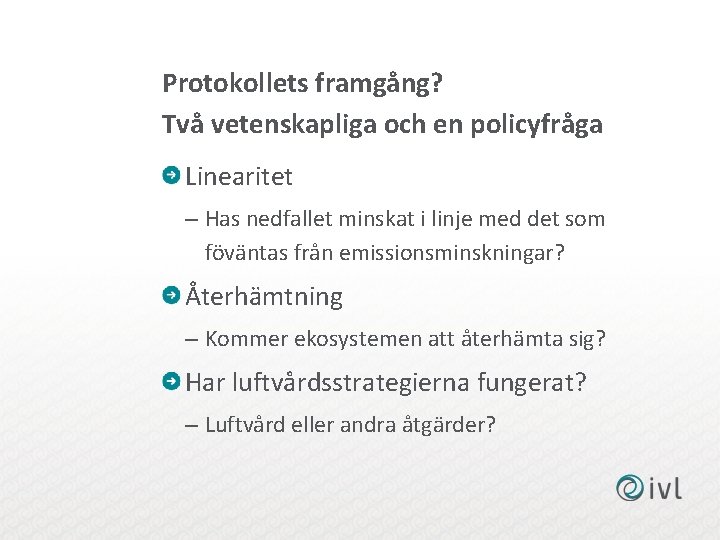 Protokollets framgång? Två vetenskapliga och en policyfråga Linearitet – Has nedfallet minskat i linje