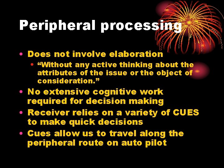 Peripheral processing • Does not involve elaboration • “Without any active thinking about the