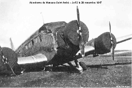 Aérodrome de Mascara-Saint André – Ju 52 le 28 novembre 1947 (Guy Peyreigne) 