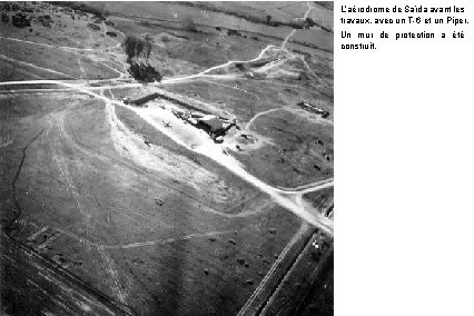 L’aérodrome de Saïda avant les travaux, avec un T-6 et un Piper. Un mur