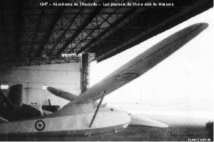 1947 – Aérodrome de Thiersville – Les planeurs de l‘Aéro-club de Mascara (Louis Cocherel)