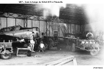 1957 – Dans le hangar de l’EALA 6/72 à Thiersville (Paul Clairac) 