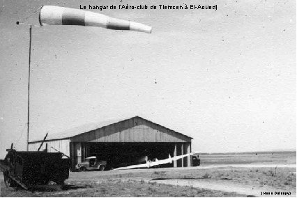 Le hangar de l’Aéro-club de Tlemcen à El-Aouedj (Henri Deloupy) 