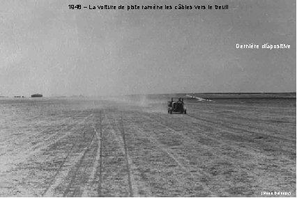 1948 – La voiture de piste ramène les câbles vers le treuil Dernière diapositive