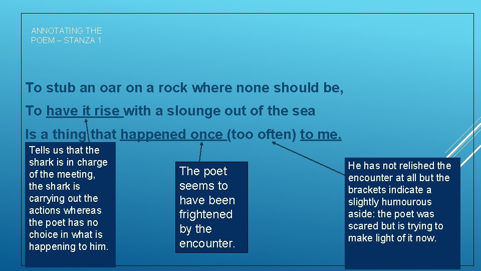 ANNOTATING THE POEM – STANZA 1 To stub an oar on a rock where