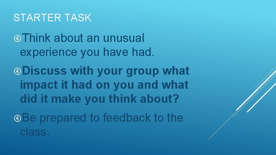 STARTER TASK Think about an unusual experience you have had. Discuss with your group