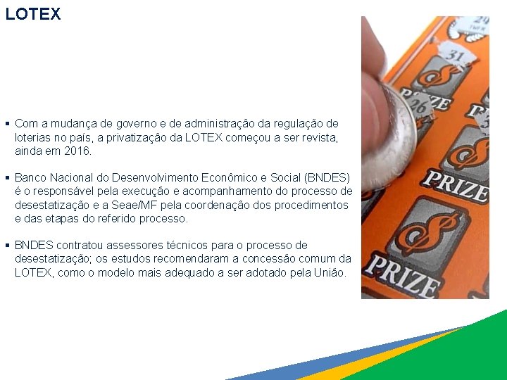 LOTEX § Com a mudança de governo e de administração da regulação de loterias