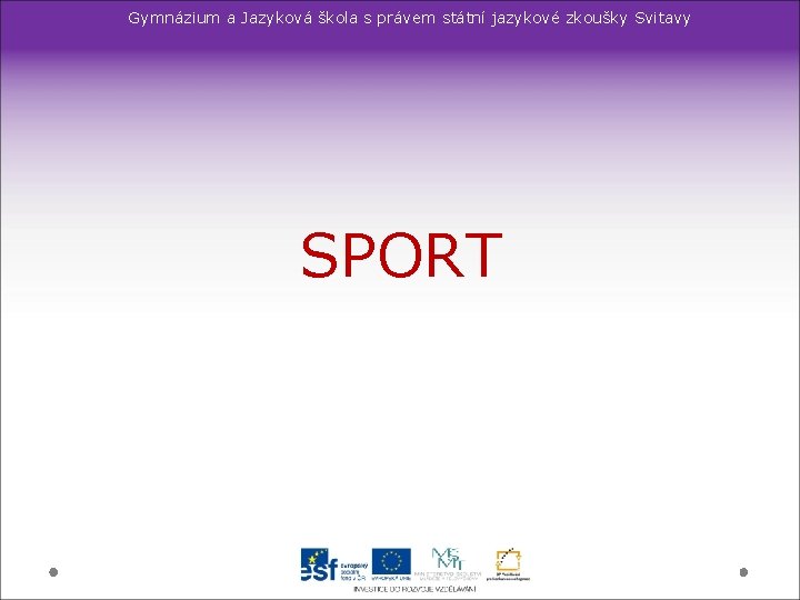 Gymnázium a Jazyková škola s právem státní jazykové zkoušky Svitavy SPORT 