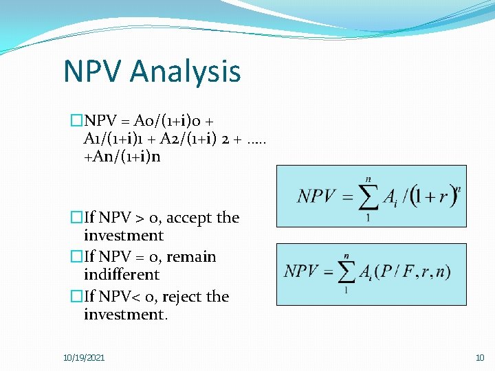 NPV Analysis �NPV = A 0/(1+i)0 + A 1/(1+i)1 + A 2/(1+i) 2 +