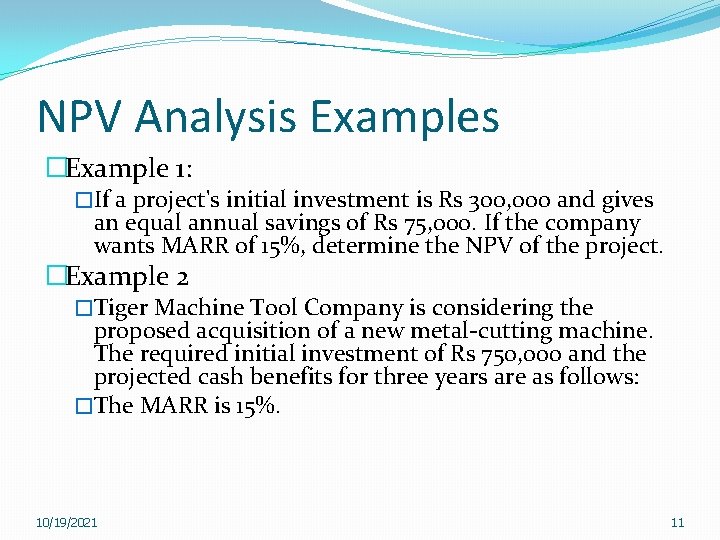 NPV Analysis Examples �Example 1: �If a project's initial investment is Rs 300, 000