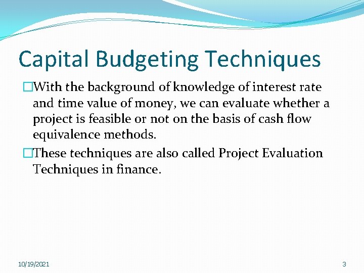 Capital Budgeting Techniques �With the background of knowledge of interest rate and time value