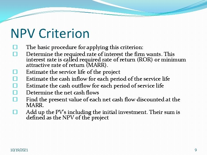 NPV Criterion � � � � The basic procedure for applying this criterion: Determine