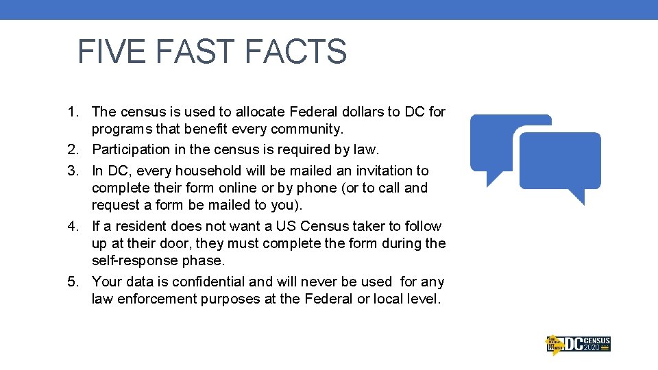 FIVE FAST FACTS 1. The census is used to allocate Federal dollars to DC