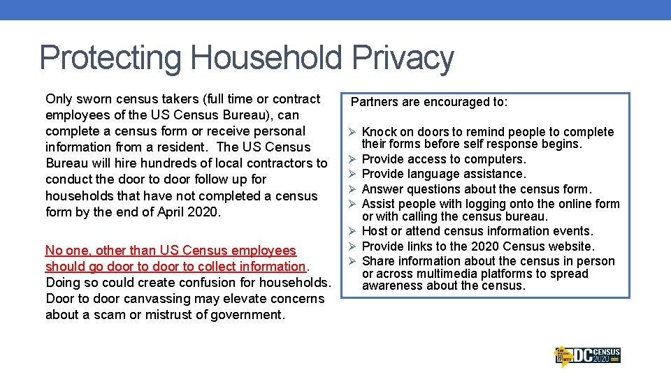 Protecting Household Privacy Only sworn census takers (full time or contract employees of the