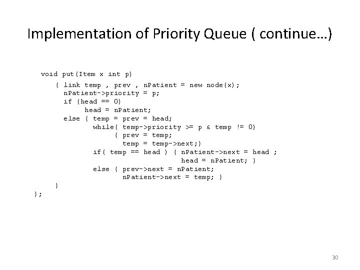 Implementation of Priority Queue ( continue…) void put(Item x int p) { link temp