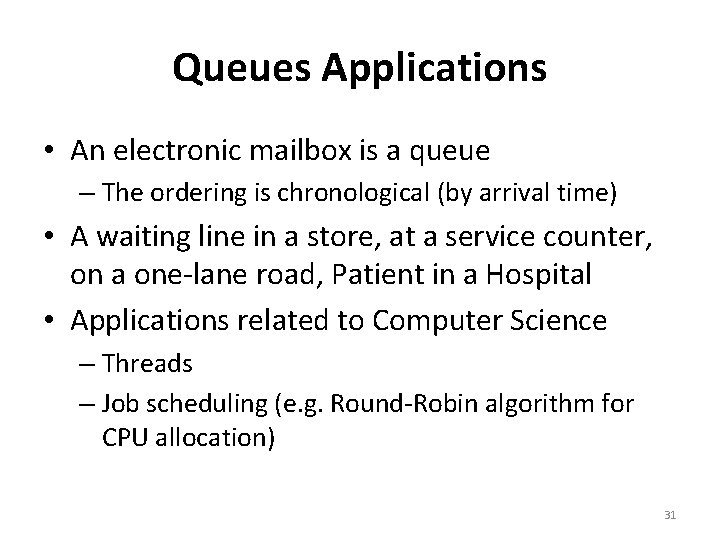 Queues Applications • An electronic mailbox is a queue – The ordering is chronological