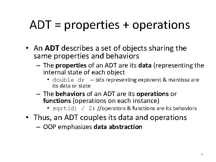 ADT = properties + operations • An ADT describes a set of objects sharing