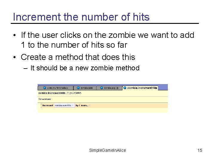 Increment the number of hits • If the user clicks on the zombie we