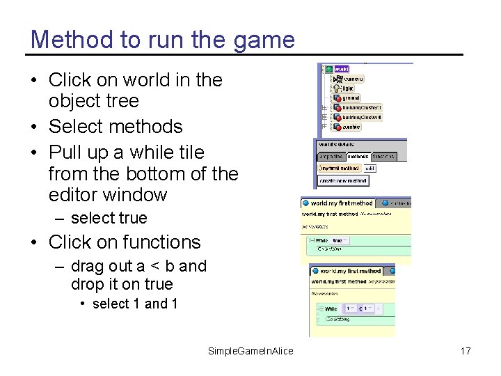 Method to run the game • Click on world in the object tree •