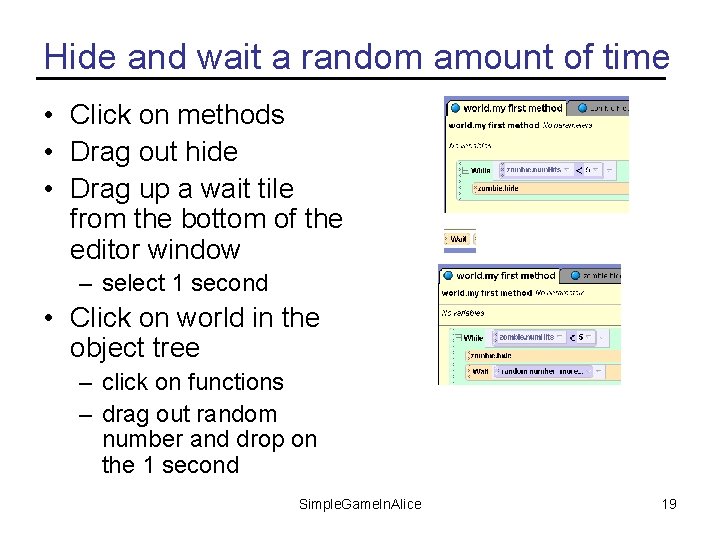 Hide and wait a random amount of time • Click on methods • Drag