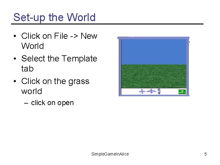 Set-up the World • Click on File -> New World • Select the Template