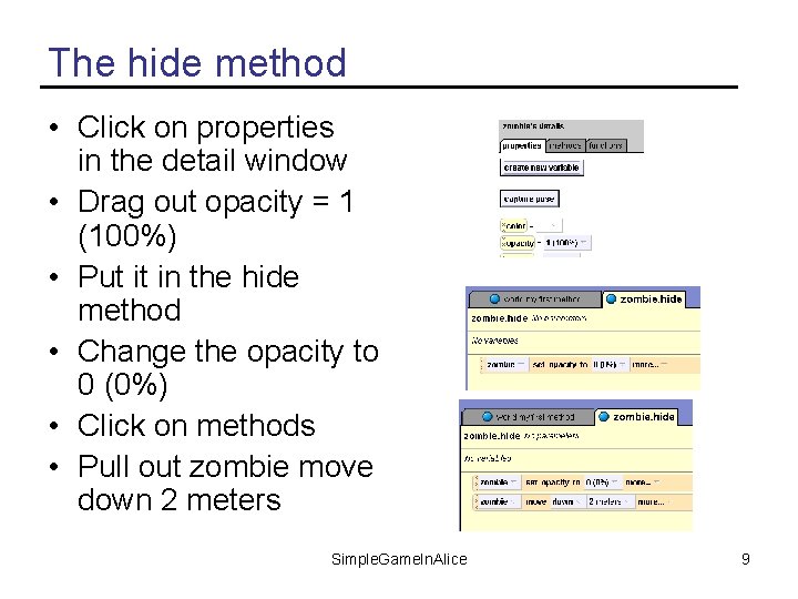 The hide method • Click on properties in the detail window • Drag out