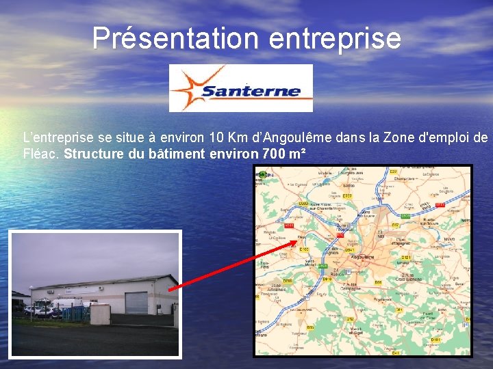 Présentation entreprise L’entreprise se situe à environ 10 Km d’Angoulême dans la Zone d'emploi