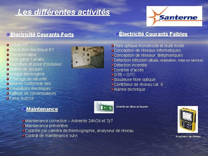 Les différentes activités Électricité Courants Forts Cellule HT Distribution électrique BT Transformateur Pose gaine