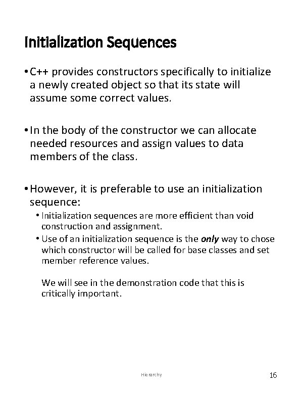 Initialization Sequences • C++ provides constructors specifically to initialize a newly created object so