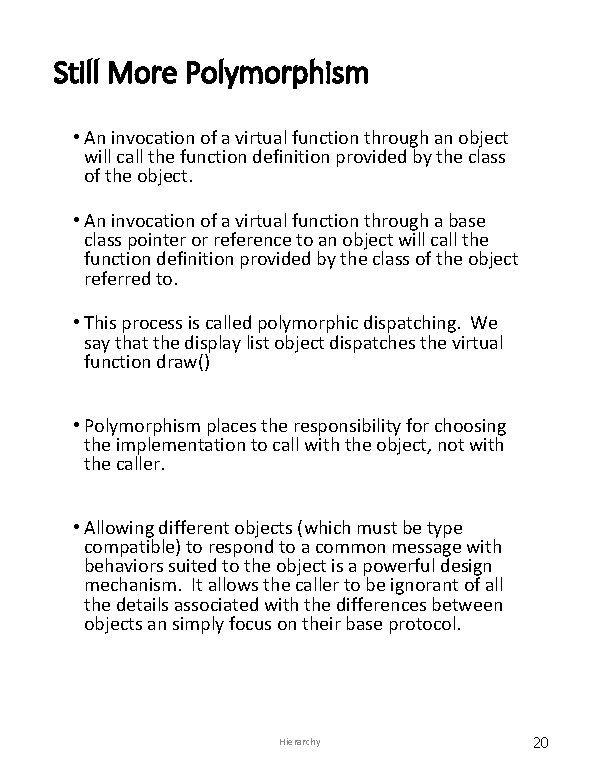 Still More Polymorphism • An invocation of a virtual function through an object will