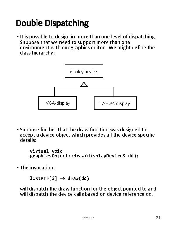 Double Dispatching • It is possible to design in more than one level of