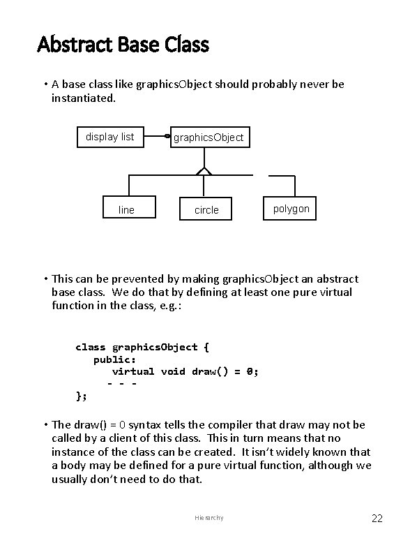 Abstract Base Class • A base class like graphics. Object should probably never be
