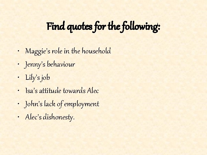 Find quotes for the following: • • • Maggie’s role in the household Jenny’s