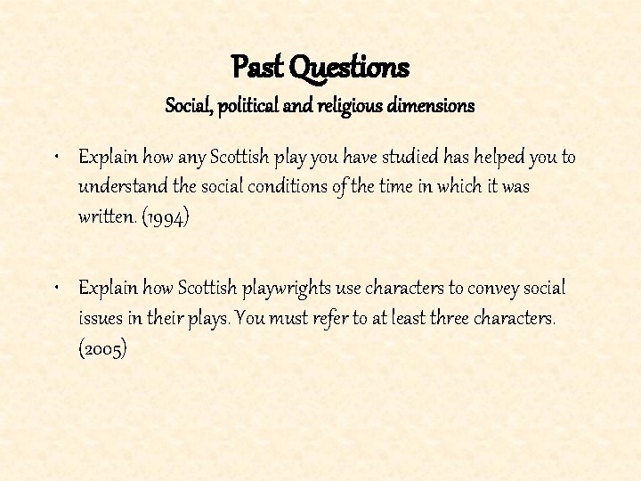 Past Questions Social, political and religious dimensions • Explain how any Scottish play you