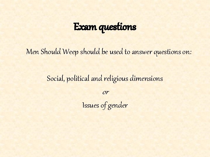 Exam questions Men Should Weep should be used to answer questions on: Social, political