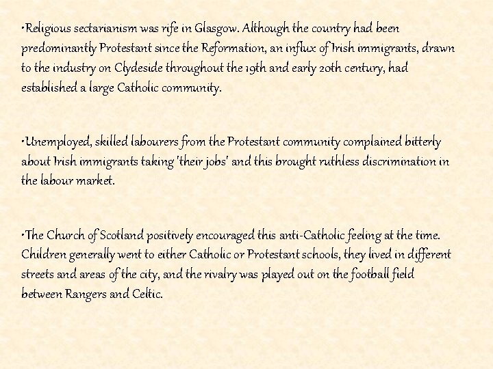  • Religious sectarianism was rife in Glasgow. Although the country had been predominantly