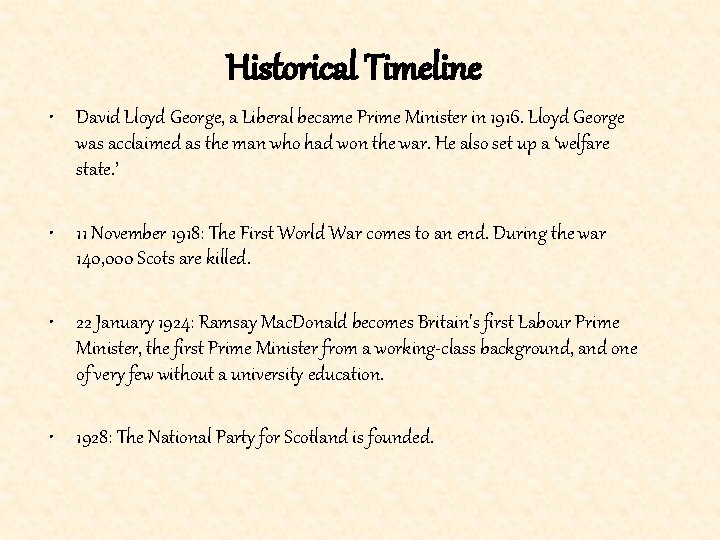 Historical Timeline • David Lloyd George, a Liberal became Prime Minister in 1916. Lloyd