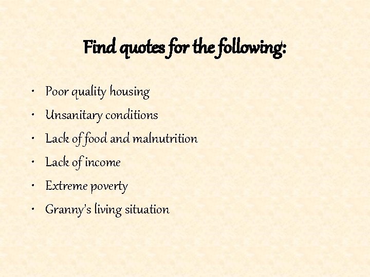 Find quotes for the following: • • • Poor quality housing Unsanitary conditions Lack