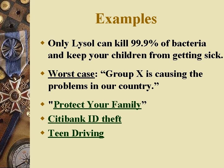 Examples w Only Lysol can kill 99. 9% of bacteria and keep your children