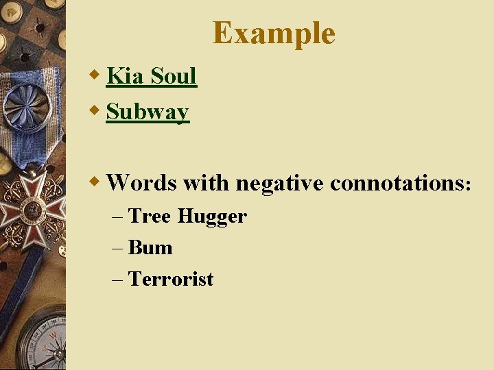 Example w Kia Soul w Subway w Words with negative connotations: – Tree Hugger
