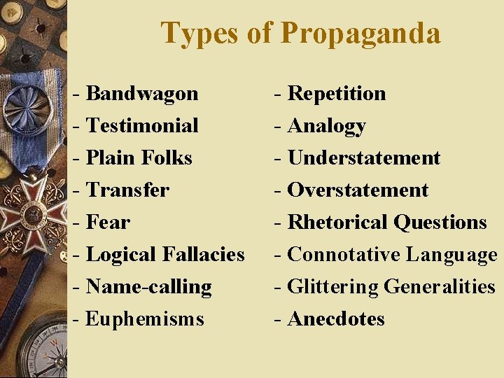 Types of Propaganda - Bandwagon - Testimonial - Plain Folks - Transfer - Fear