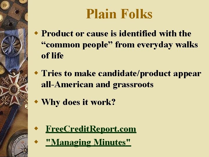 Plain Folks w Product or cause is identified with the “common people” from everyday