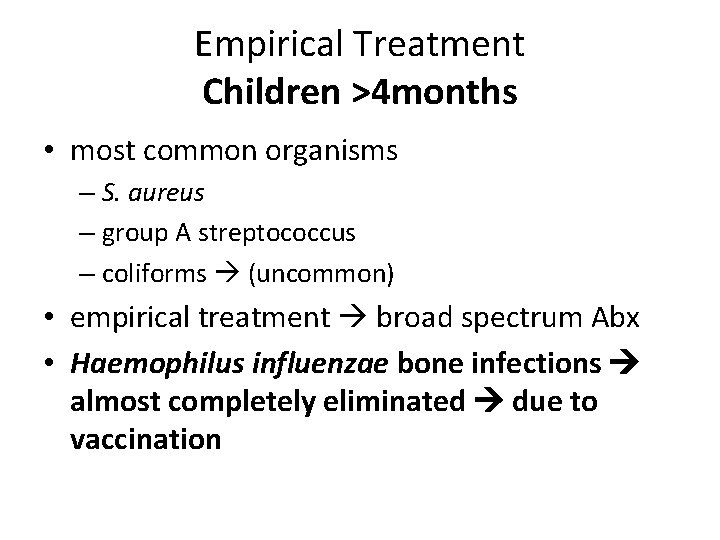 Empirical Treatment Children >4 months • most common organisms – S. aureus – group