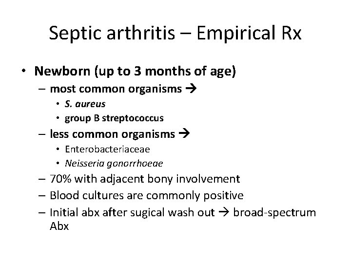 Septic arthritis – Empirical Rx • Newborn (up to 3 months of age) –